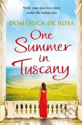 Kniha: One Summer in Tuscany (Domenica De Rosa). Quercus, 2017 Kniha: One Summer in Tuscany (Domenica De Rosa). Quercus, 2017