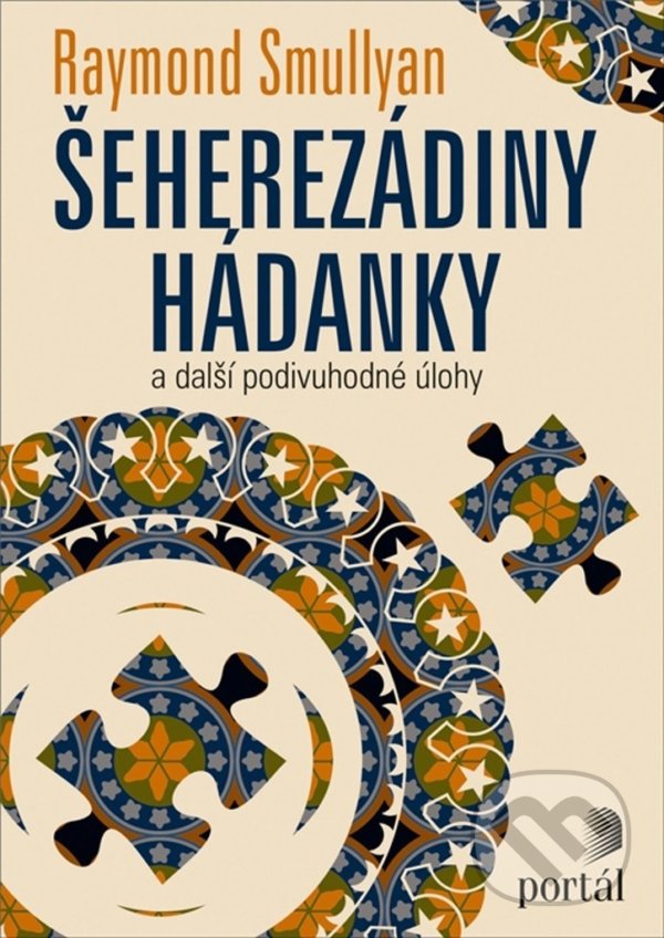 Kniha: Šeherezádiny hádanky (Raymond M. Smullyan). Portál, 2020 Kniha: Šeherezádiny hádanky (Raymond M. Smullyan). Portál, 2020