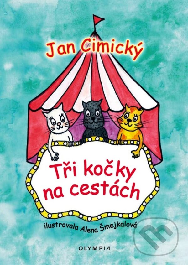 Kniha: Tři kočky na cestách (Jan Cimický). Olympia, 2021 Kniha: Tři kočky na cestách (Jan Cimický). Olympia, 2021