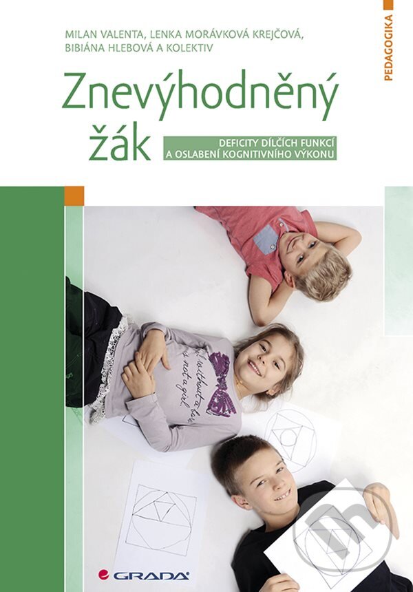 E-kniha: Znevýhodněný žák (Bibiána Hlebová, Lenka Krejčová a Milan Valenta). Grada, 2020 E-kniha: Znevýhodněný žák (Bibiána Hlebová, Lenka Krejčová a Milan Valenta). Grada, 2020