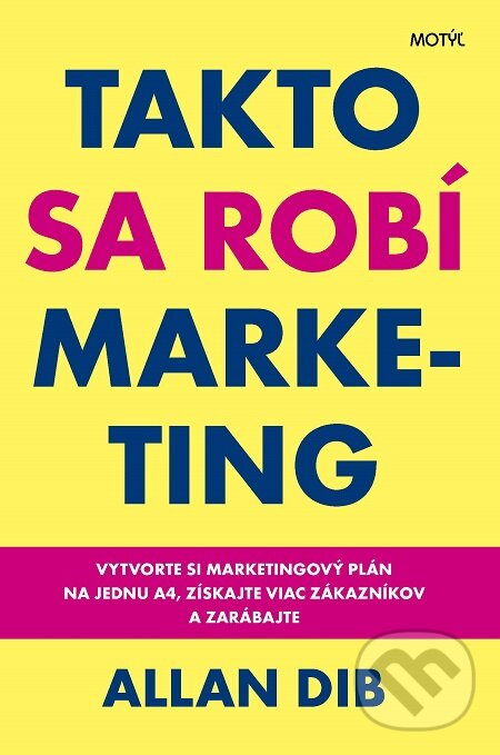 E-kniha: Takto sa robí marketing (Allan Dib). Motýľ, 2020 E-kniha: Takto sa robí marketing (Allan Dib). Motýľ, 2020