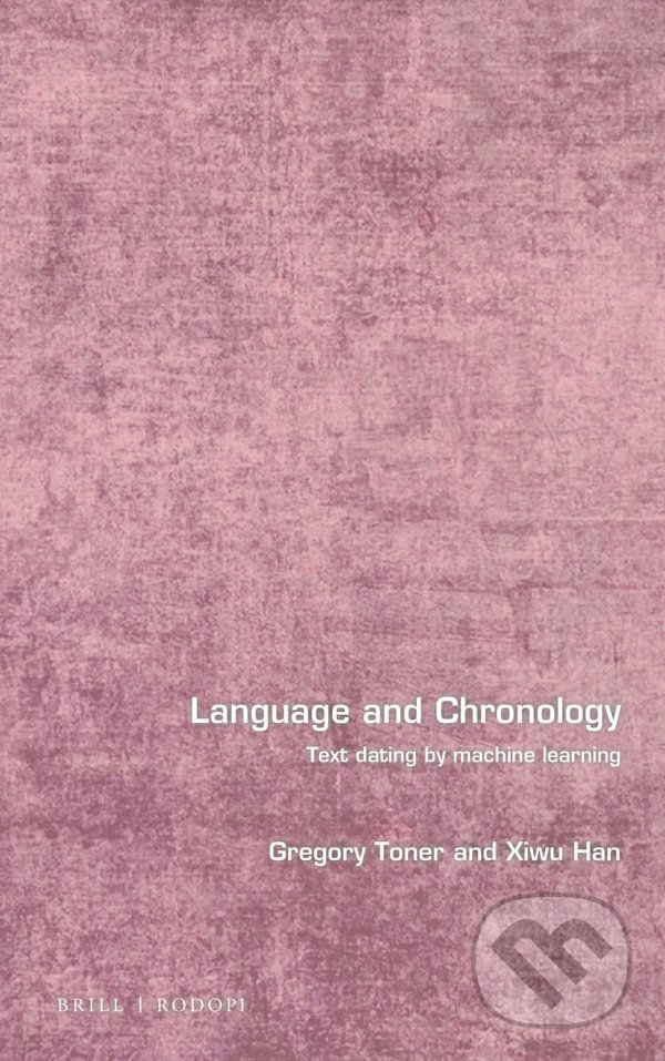 Kniha: Language and Chronology (Gregory Toner a Xiwu Han). Brill, 2019 Kniha: Language and Chronology (Gregory Toner a Xiwu Han). Brill, 2019