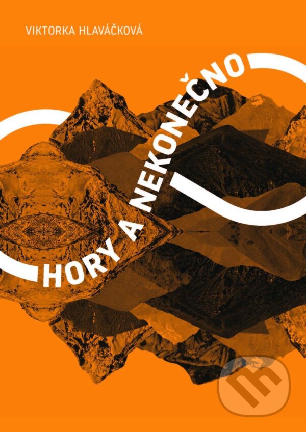 Kniha: Hory a nekonečno (Viktorka Hlaváčková). BWT books, 2020 Kniha: Hory a nekonečno (Viktorka Hlaváčková). BWT books, 2020