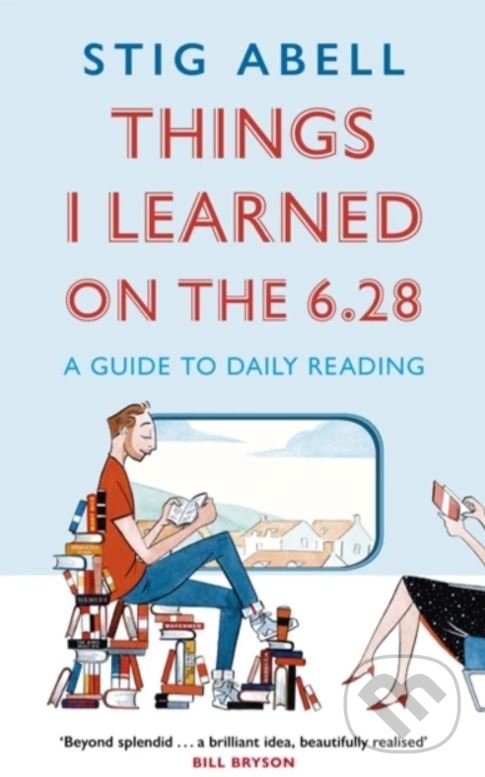 Kniha: Things I Learned on the 6.28 (Stig Abell). John Murray, 2020 Kniha: Things I Learned on the 6.28 (Stig Abell). John Murray, 2020