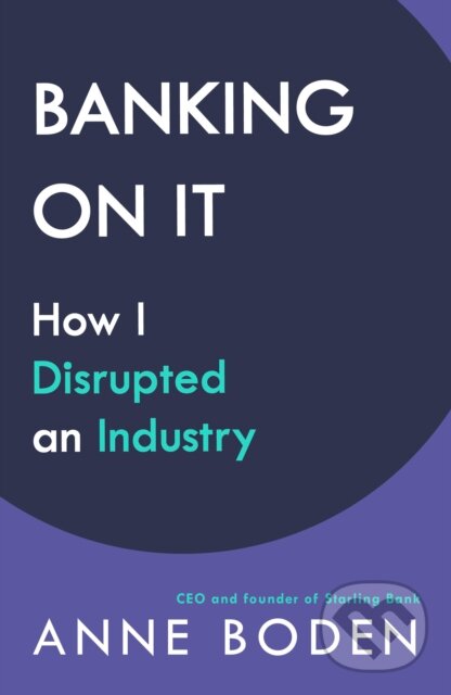 Kniha: BANKING ON IT (Anne Boden). Penguin Books, 2020 Kniha: BANKING ON IT (Anne Boden). Penguin Books, 2020