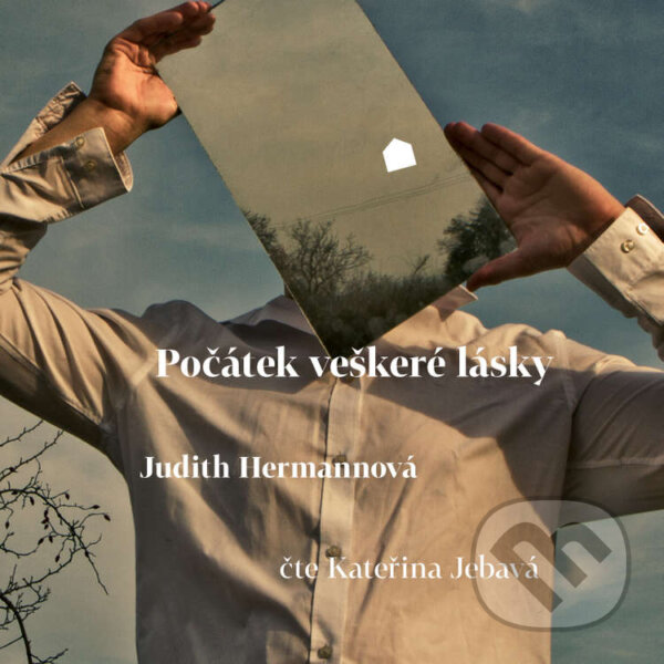 Audiokniha: Počátek veškeré lásky (Judith Hermannová). Větrné mlýny, 2020 Audiokniha: Počátek veškeré lásky (Judith Hermannová). Větrné mlýny, 2020