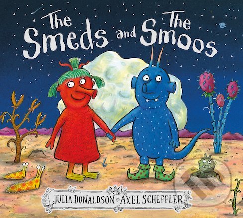 Kniha: The Smeds and the Smoos (Julia Donaldson). Scholastic, 2019 Kniha: The Smeds and the Smoos (Julia Donaldson). Scholastic, 2019