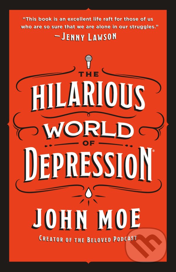 Kniha: The Hilarious World of Depression (John Moe). St. Martins Griffin, 2020 Kniha: The Hilarious World of Depression (John Moe). St. Martins Griffin, 2020