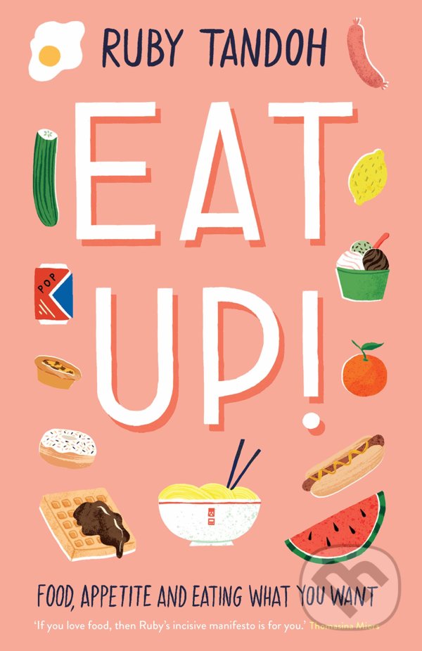 Kniha: Eat Up (Ruby Tandoh). Profile Books, 2018 Kniha: Eat Up (Ruby Tandoh). Profile Books, 2018