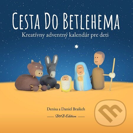 E-kniha: Cesta do Betlehema (Denisa a Daniel Braikeh). Denisa a Daniel Braikeh E-kniha: Cesta do Betlehema (Denisa a Daniel Braikeh). Denisa a Daniel Braikeh