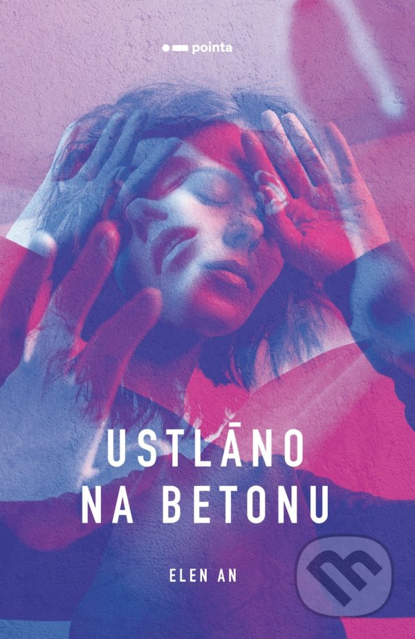 Kniha: Ustláno na betonu (Elen An). Pointa, 2020 Kniha: Ustláno na betonu (Elen An). Pointa, 2020