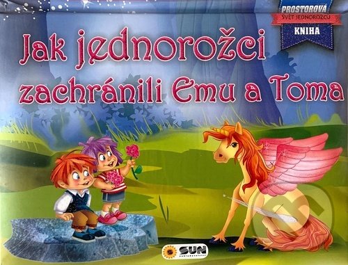 Kniha: Jak jednorožci zachránili Emu a Toma (SUN). SUN, 2020 Kniha: Jak jednorožci zachránili Emu a Toma (SUN). SUN, 2020