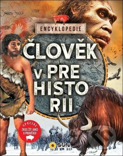 Kniha: Člověk v Prehistorii - Encyklopedie (SUN). SUN, 2020 Kniha: Člověk v Prehistorii - Encyklopedie (SUN). SUN, 2020