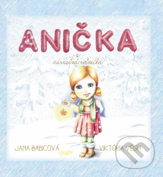 Kniha: Anička a zázračná rolnička (Jana Babicová a Viktória Végh). Sephoris, 2020 Kniha: Anička a zázračná rolnička (Jana Babicová a Viktória Végh). Sephoris, 2020