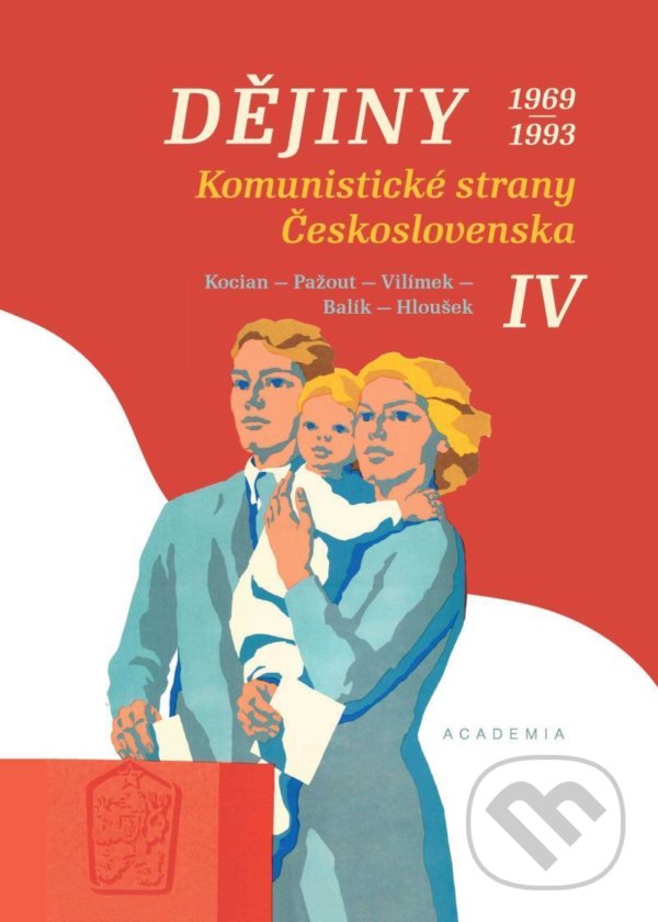 Kniha: Dějiny Komunistické strany Československa IV. (Jiří Kocian). Academia, 2020 Kniha: Dějiny Komunistické strany Československa IV. (Jiří Kocian). Academia, 2020