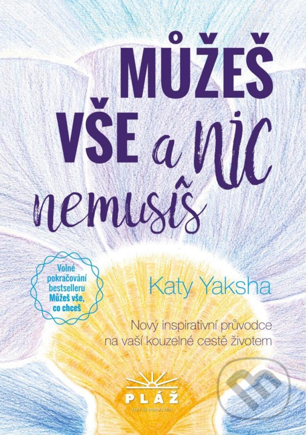 Kniha: Můžeš vše a nic nemusíš (Katy Yaksha). Pláž, 2020 Kniha: Můžeš vše a nic nemusíš (Katy Yaksha). Pláž, 2020