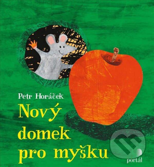 Kniha: Nový domek pro myšku (Petr Horáček). Portál, 2020 Kniha: Nový domek pro myšku (Petr Horáček). Portál, 2020