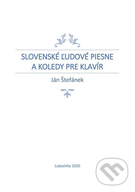 Slovenské ľudové piesne a koledy pre klavír - Ján Štefánek, Ján Štefánek, 2020