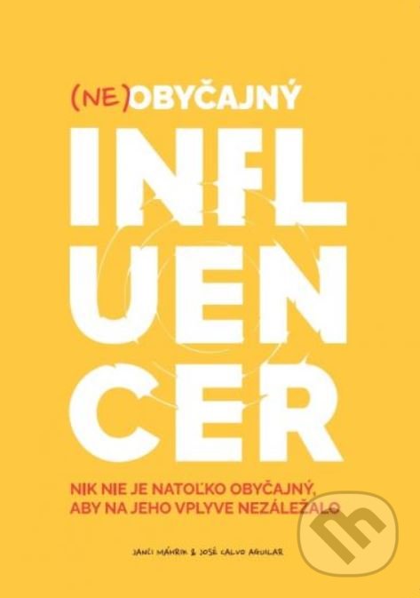 Kniha: Neobyčajný influencer (Janči Máhrik a José Calvo Aguilar). Porta Libri, 2020 Kniha: Neobyčajný influencer (Janči Máhrik a José Calvo Aguilar). Porta Libri, 2020