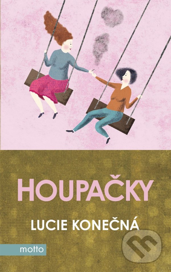 Kniha: Houpačky (Lucie Konečná). Motto, 2021 Kniha: Houpačky (Lucie Konečná). Motto, 2021