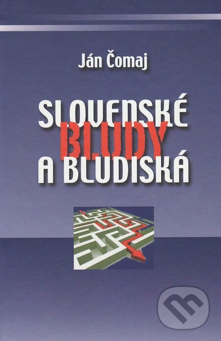 E-kniha: Slovenské bludy a bludiská (Ján Čomaj). Vydavateľstvo Spolku slovenských spisovateľov, 2012 E-kniha: Slovenské bludy a bludiská (Ján Čomaj). Vydavateľstvo Spolku slovenských spisovateľov, 2012