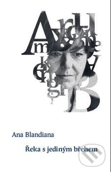 Kniha: Řeka s jediným břehem (Ana Blandiana). Festival spisovatelů Praha/Nak, 2020 Kniha: Řeka s jediným břehem (Ana Blandiana). Festival spisovatelů Praha/Nak, 2020