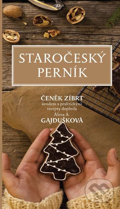 Kniha: Staročeský perník (Alena A. Gajdušková a Čeněk Zíbrt). Dauphin, 2020 Kniha: Staročeský perník (Alena A. Gajdušková a Čeněk Zíbrt). Dauphin, 2020