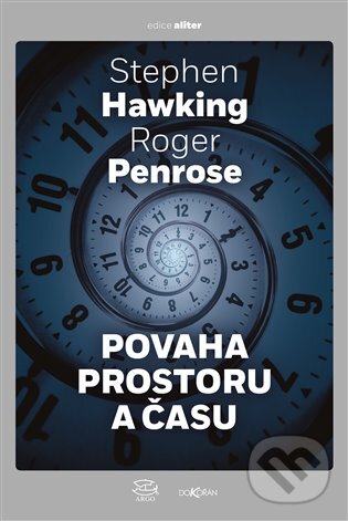 E-kniha: Povaha prostoru a času (Roger Penrose a Stephen Hawking). Argo, 2020 E-kniha: Povaha prostoru a času (Roger Penrose a Stephen Hawking). Argo, 2020