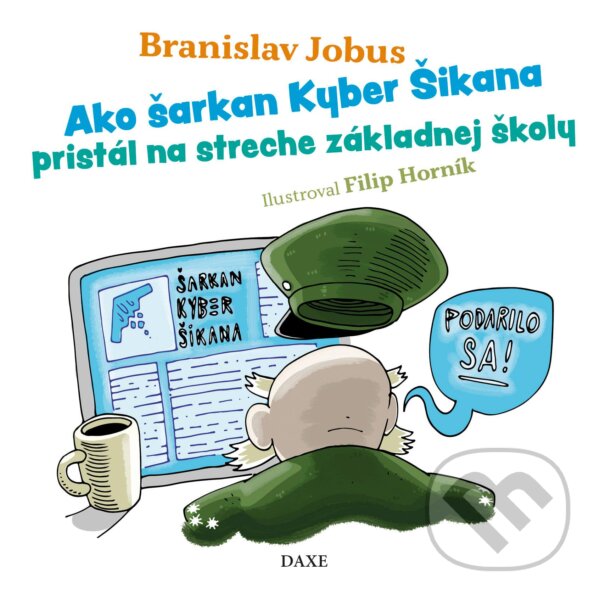 Kniha: Ako šarkan Kyber Šikana pristál na streche základnej školy (Branislav Jobus). Daxe, 2020 Kniha: Ako šarkan Kyber Šikana pristál na streche základnej školy (Branislav Jobus). Daxe, 2020