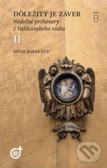 Kniha: Dôležitý je záver (Milan Bubák). Spoločnosť Božieho Slova, 2020 Kniha: Dôležitý je záver (Milan Bubák). Spoločnosť Božieho Slova, 2020