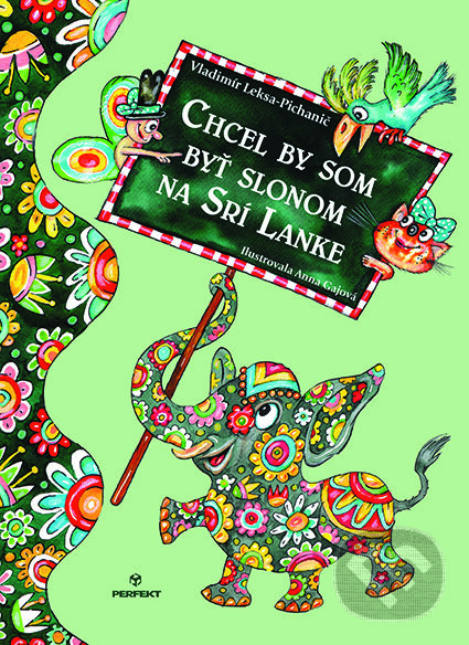 Kniha: Chcel by som byť slonom na Srí Lanke (Vladimír Leksa-Pichanič). Perfekt, 2020 Kniha: Chcel by som byť slonom na Srí Lanke (Vladimír Leksa-Pichanič). Perfekt, 2020
