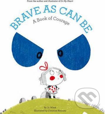 Kniha: Brave As Can Be (Jo Witek). Abrams Appleseed, 2015 Kniha: Brave As Can Be (Jo Witek). Abrams Appleseed, 2015
