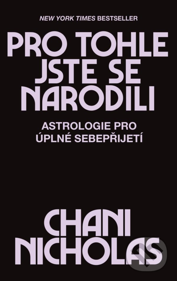 Kniha: Pro tohle jste se narodili (Chani Nicholas). HarperCollins, 2020 Kniha: Pro tohle jste se narodili (Chani Nicholas). HarperCollins, 2020