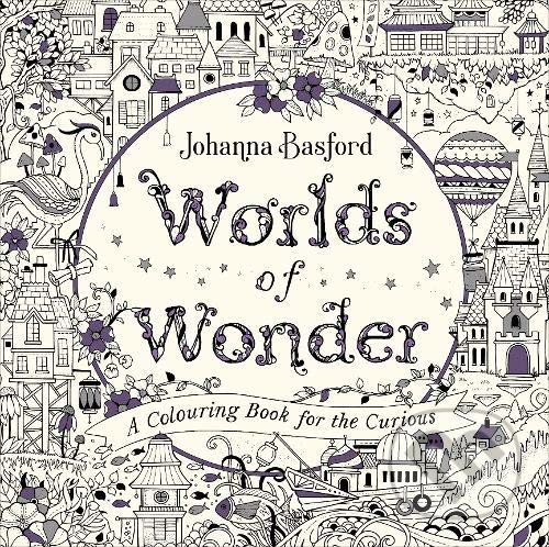 Kniha: Worlds of Wonder (Johanna Basford). Ebury, 2021 Kniha: Worlds of Wonder (Johanna Basford). Ebury, 2021