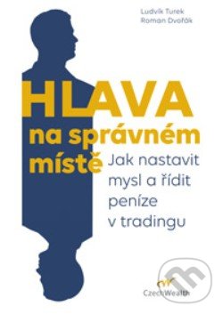 Kniha: Hlava na správném místě (Ludvík Turek a Roman Dvořák). Czechwealth, 2020 Kniha: Hlava na správném místě (Ludvík Turek a Roman Dvořák). Czechwealth, 2020