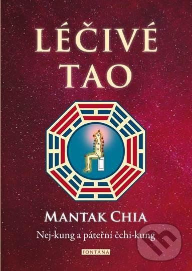 Kniha: Léčivé tao (Mantak Chia). Fontána, 2020 Kniha: Léčivé tao (Mantak Chia). Fontána, 2020