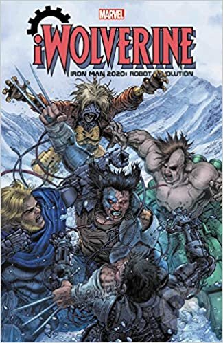 Kniha: Iron Man 2020: Robot Revolution - iWOLVERINE (Marvel). Marvel, 2020 Kniha: Iron Man 2020: Robot Revolution - iWOLVERINE (Marvel). Marvel, 2020