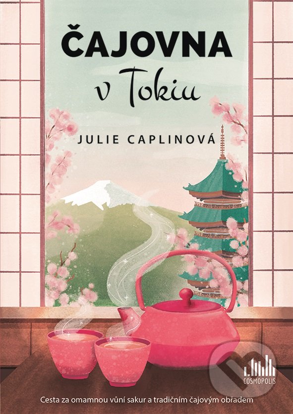 Kniha: Čajovna v Tokiu (Julie Caplin). Cosmopolis, 2021 Kniha: Čajovna v Tokiu (Julie Caplin). Cosmopolis, 2021