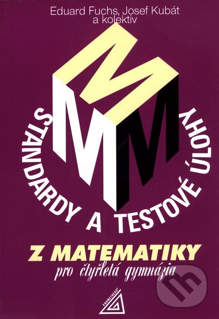 Kniha: Standardy a testové úlohy z matematiky pro čtyřletá gymnázia (Eduard Fuchs a kolektív). Spoločnosť Prometheus, 1998 Kniha: Standardy a testové úlohy z matematiky pro čtyřletá gymnázia (Eduard Fuchs a kolektív). Spoločnosť Prometheus, 1998