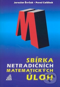 Kniha: Sbírka netradičních matematických úloh (Jaroslav Švrček a kolektiv). Spoločnosť Prometheus Kniha: Sbírka netradičních matematických úloh (Jaroslav Švrček a kolektiv). Spoločnosť Prometheus