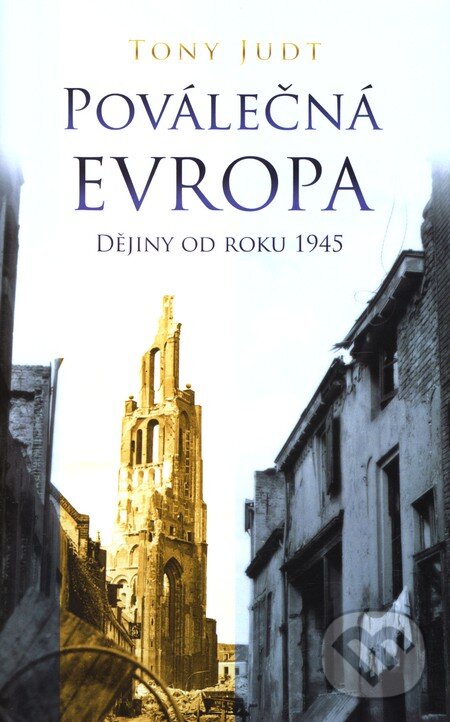 Kniha: Poválečná Evropa (Tony Judt). Slovart CZ, 2007 Kniha: Poválečná Evropa (Tony Judt). Slovart CZ, 2007
