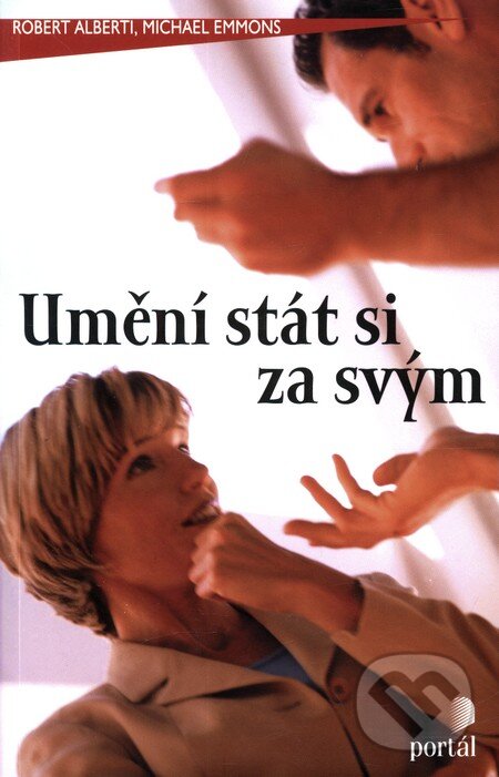 Kniha: Umění stát si za svým (Michael Emmons a Robert Alberti). Portál, 2004 Kniha: Umění stát si za svým (Michael Emmons a Robert Alberti). Portál, 2004