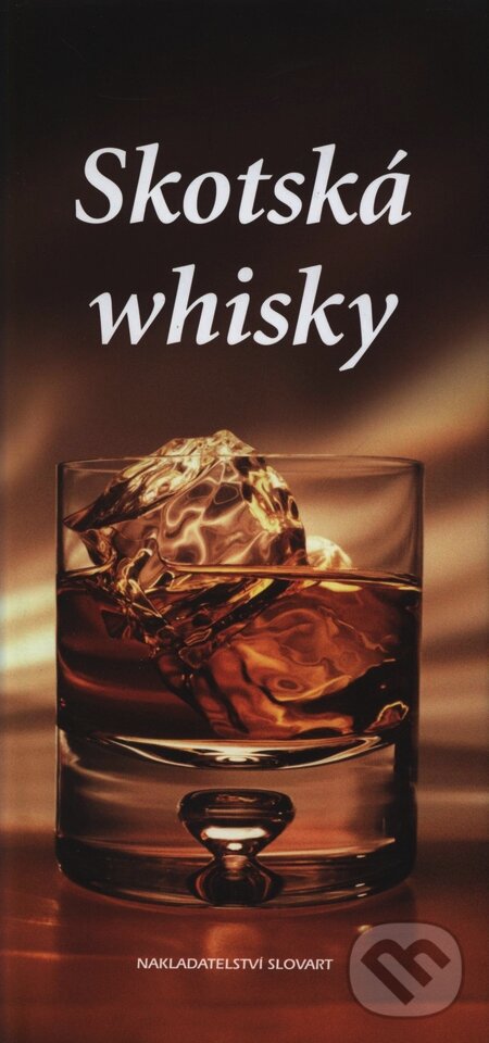 Kniha: Skotská Whisky (Slovart CZ). Slovart CZ, 2005 Kniha: Skotská Whisky (Slovart CZ). Slovart CZ, 2005