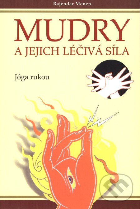 Kniha: Mudry a jejich léčivá síla (Menen Rajendar). Pragma, 2010 Kniha: Mudry a jejich léčivá síla (Menen Rajendar). Pragma, 2010