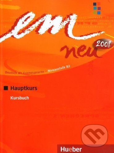 Kniha: Em Neu 2008: Hauptkurs (Michaela Perlmann-Balme). Max Hueber Verlag Kniha: Em Neu 2008: Hauptkurs (Michaela Perlmann-Balme). Max Hueber Verlag