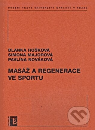 Kniha: Masáž a regenerace ve sportu (Blanka Hošková, Pavlína Nováková a Simona Majorová). Karolinum, 2010 Kniha: Masáž a regenerace ve sportu (Blanka Hošková, Pavlína Nováková a Simona Majorová). Karolinum, 2010