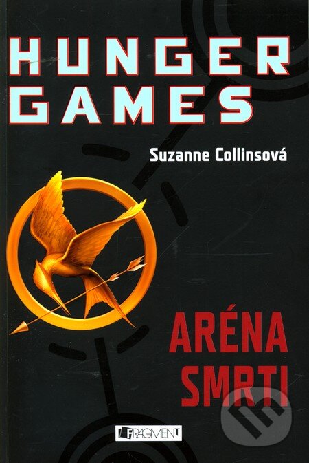 Kniha: Hunger Games: Aréna smrti (Suzanne Collins). Nakladatelství Fragment, 2010 Kniha: Hunger Games: Aréna smrti (Suzanne Collins). Nakladatelství Fragment, 2010