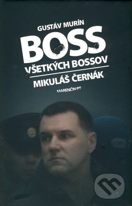 Kniha: Boss všetkých bossov - Mikuláš Černák (Gustáv Murín). Marenčin PT, 2010 Kniha: Boss všetkých bossov - Mikuláš Černák (Gustáv Murín). Marenčin PT, 2010