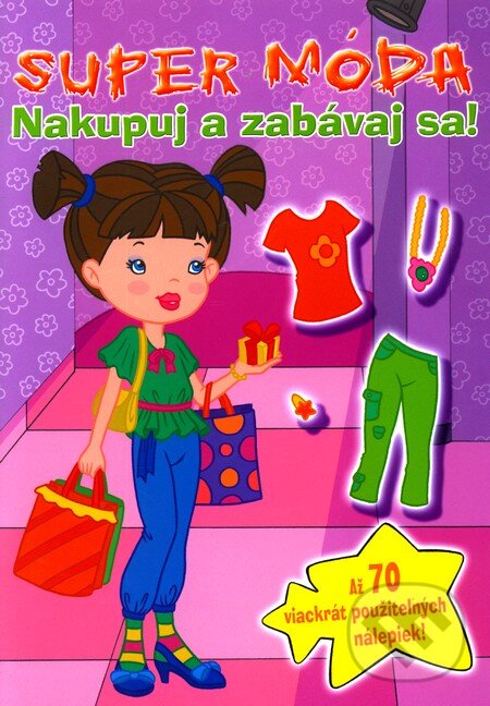 Kniha: Super móda - Nakupuj a zabávaj sa! (Vnímavé deti). Vnímavé deti, 2010 Kniha: Super móda - Nakupuj a zabávaj sa! (Vnímavé deti). Vnímavé deti, 2010
