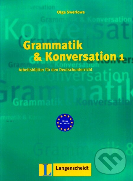 Kniha: Grammatik und Konversation 1 (Olga Swerlova). Langenscheidt, 2003 Kniha: Grammatik und Konversation 1 (Olga Swerlova). Langenscheidt, 2003